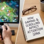 How Gaming and Scrolling Affect Attention Span